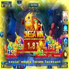 social media forum facecast